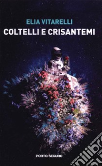 Coltelli e crisantemi libro di Vitarelli Elia