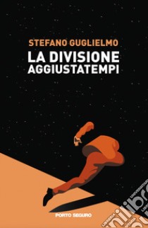 La divisione aggiustatempi libro di Guglielmo Stefano