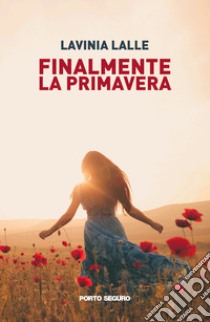 Finalmente la primavera libro di Lalle Lavinia