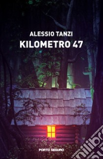 Kilometro 47 libro di Tanzi Alessio