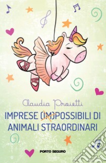 Imprese (im)possibili di animali straordinari libro di Proietti Claudia