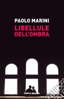 Libellule dell'ombra libro di Marini Paolo