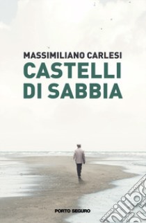 Castelli di sabbia libro di Carlesi Massimiliano