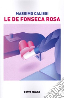 Le De Fonseca rosa libro di Calissi Massimo