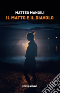 Il matto e il diavolo libro di Mangili Matteo