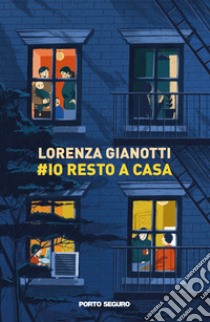 #Io resto a casa libro di Gianotti Lorenza