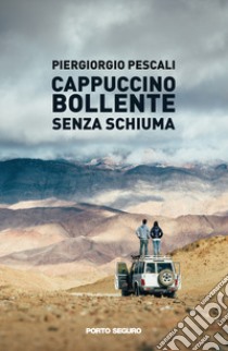 Cappuccino bollente senza schiuma libro di Pescali Piergiorgio