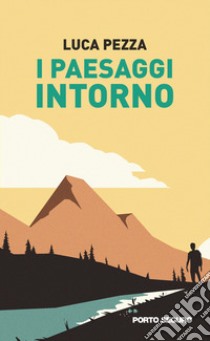 I paesaggi intorno libro di Pezza Luca