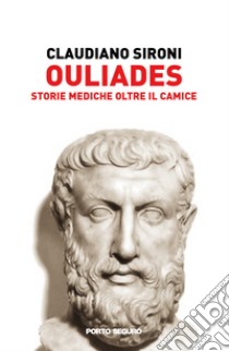 Ouliades. Storie mediche oltre il camice libro di Sironi Claudiano