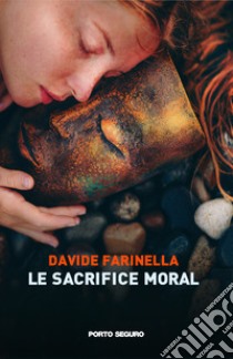 Le sacrifice moral libro di Farinella Davide