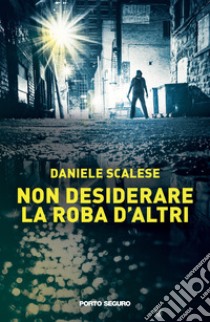 Non desiderare la roba d'altri libro di Scalese Daniele