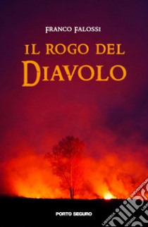 Il rogo del diavolo libro di Falossi Franco