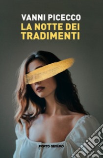 La notte dei tradimenti libro di Vanni Picecco