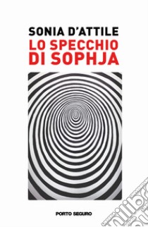 Lo specchio di Sophja libro di D'Attile Sonia