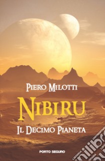 Nibiru. Il decimo pianeta libro di Milotti Piero