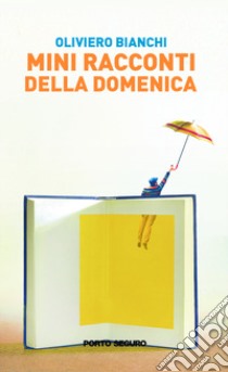 Mini racconti della domenica libro di Bianchi Oliviero