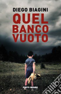 Quel banco vuoto libro di Biagini Diego