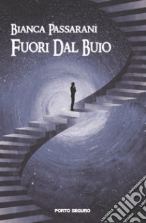 Fuori dal buio libro di Passarani Bianca