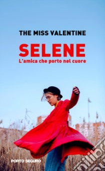 Selene. L'amica che porto nel cuore libro di The miss Valentine