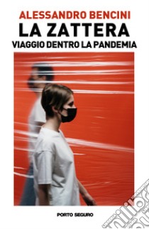 La zattera. Viaggio dentro la pandemia libro di Bencini Alessandro