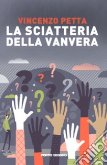 La sciatteria della vanvera libro di Petta Vincenzo