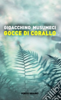 Gocce di corallo libro di Musumeci Gioacchino