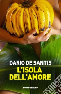 L'isola dell'amore libro di De Santis Dario