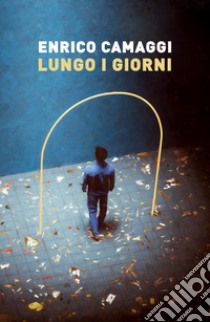 Lungo i giorni libro di Camaggi Enrico