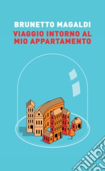 Viaggio intorno al mio appartamento libro di Magaldi Brunetto