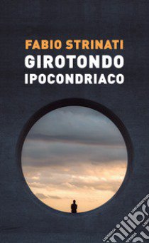 Girotondo ipocondriaco libro di Strinati Fabio