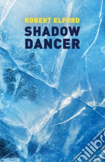 Shadow dancer libro di Elford Robert