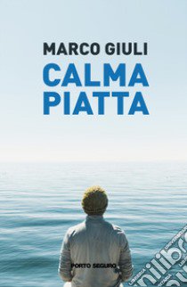 Calma piatta libro di Giuli Marco