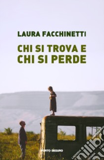 Chi si ritrova e chi si perde libro di Facchinetti Laura