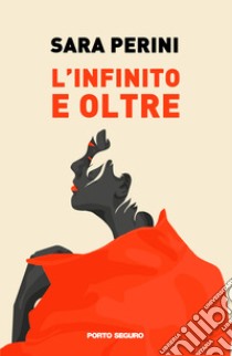 L'infinito e oltre libro di Perini Sara