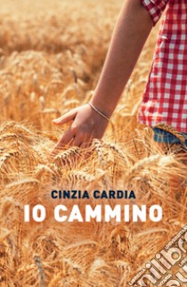 Io cammino libro di Cardia Cinzia