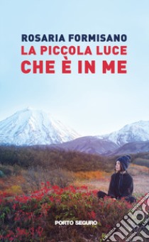 La piccola luce che è in me libro di Formisano Rosaria