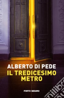 Il tredicesimo metro. La carta di Filadelfia libro di Di Pede Alberto