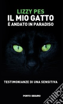 Il mio gatto è andato in paradiso. Testimonianze di una sensitiva libro di Pes Lizzy