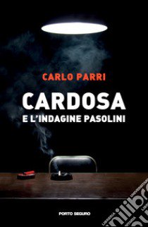 Cardosa e l'indagine Pasolini libro di Parri Carlo