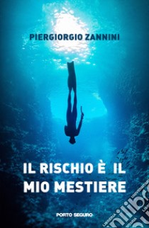 Il rischio è il mio mestiere libro di Zannini Piergiorgio