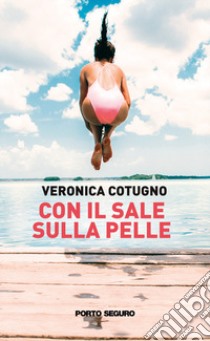 Con il sale sulla pelle libro di Cotugno Veronica