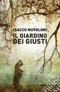 Il giardino dei giusti libro di Nuvoloni Isacco