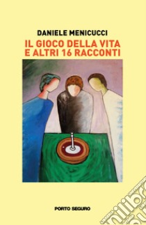 Il gioco della vita libro di Menicucci Daniele