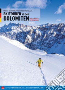 Scialpinismo in Dolomiti. Oltre 100 itinerari, 6 traversate di più giorni. Ediz. tedesca libro di Baccanti Enrico; Tremolada Francesco