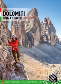 Dolomiti senza confini. L'alta via ferrata dolomitica che annulla i confini. Con mappa libro di Rogger Daniel