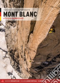 Mont Blanc. Alle Felsrouten. Italienische Seite libro di Calebasso Fabrizio; Pasquetto Matteo