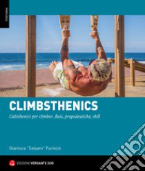 Climbsthenics. Calisthenics per climber. Basi, propedeutiche, skill libro di Furiozzi Gianluca