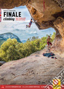 Finale climbing. Arrampicate sportive nel Finalese. Ediz. inglese libro di Tomassini Marco