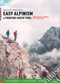 Easy alpinism in Trentino-South Tyrol. Vol. 1: Western valleys libro di Filippi Diego; Rattin Fabrizio