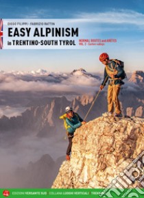 Easy alpinism in Trentino-South Tyrol. Vol. 2: Eastern valley libro di Filippi Diego; Rattin Fabrizio